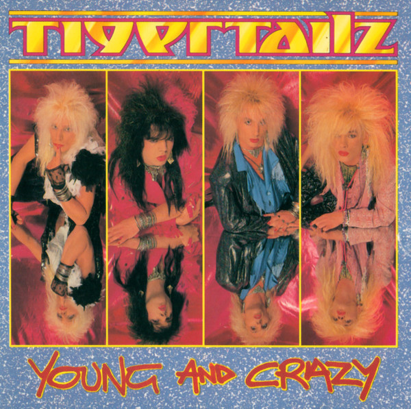 Tigertailz - Young And Crazy cover reference