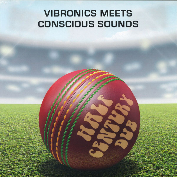 Vibronics Meets Conscious Sounds - Half Century Dub (Five Decades In The Mix) cover reference