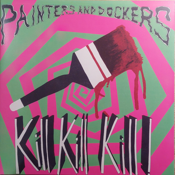 Painters And Dockers - Kill Kill Kill ! cover reference