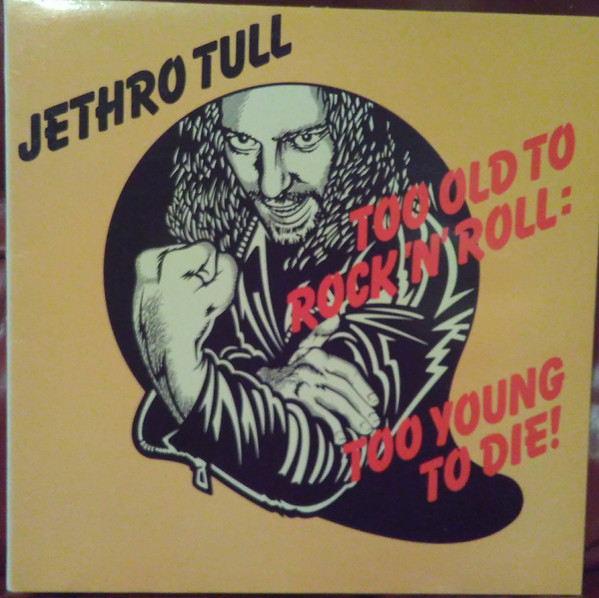 Jethro Tull - Too Old To Rock 'N' Roll: Too Young To Die! cover reference