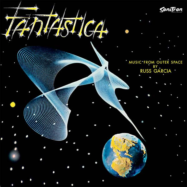 Russ Garcia & His Orchestra* - Fantastica - Music From Outer Space cover reference