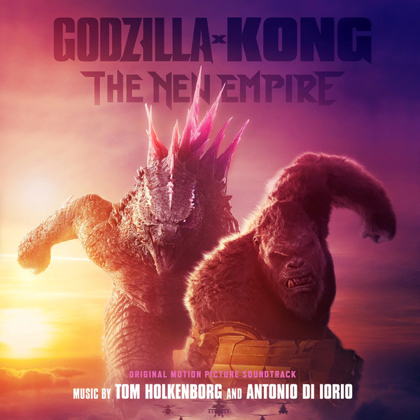 Tom Holkenborg & Antonio Di Iorio - Godzilla x Kong: The New Empire (Original Motion Picture Soundtrack) cover reference