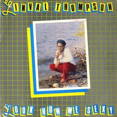 Linval Thompson - Look How Me Sexy cover reference