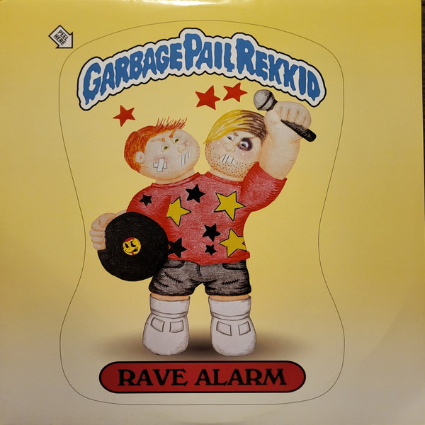 Rave Alarm - Garbage Pail Rekkid cover reference